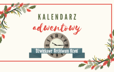 Kalendarz adwentowy Dźwiękowego Archiwum Kcyni