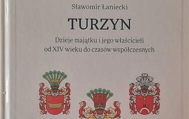 Turzyn. Dzieje majątku i jego właścicieli. Sławomir Łaniecki. Białystok 2022.