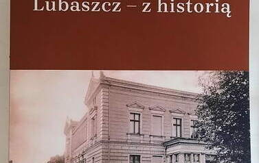 Lubaszcz - z historią. Monika Rozpłoch. Czapury 2022.