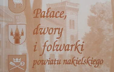Pałace, dworki i folwarki powiatu nakielskiego. Sławomir Łaniecki, Sęp&oacute;lno Krajeńskie-Nakło nad Notecią 2005.