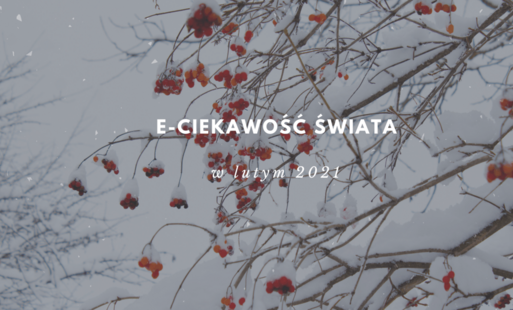 Zdjęcie do e-Ciekawość w lutym 2021 