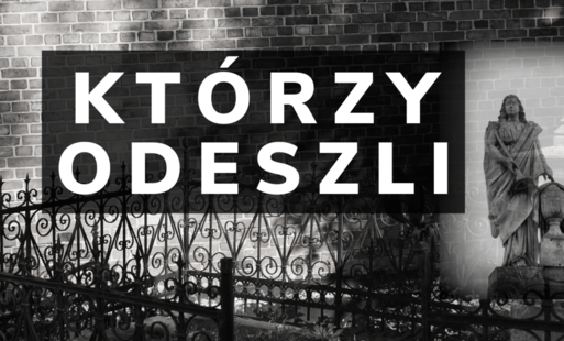 Zdjęcie do Kt&oacute;rzy odeszli